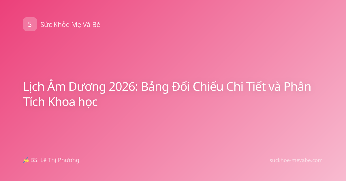 Lịch Âm Dương 2026: Bảng Đối Chiếu Chi Tiết và Phân Tích Khoa học
