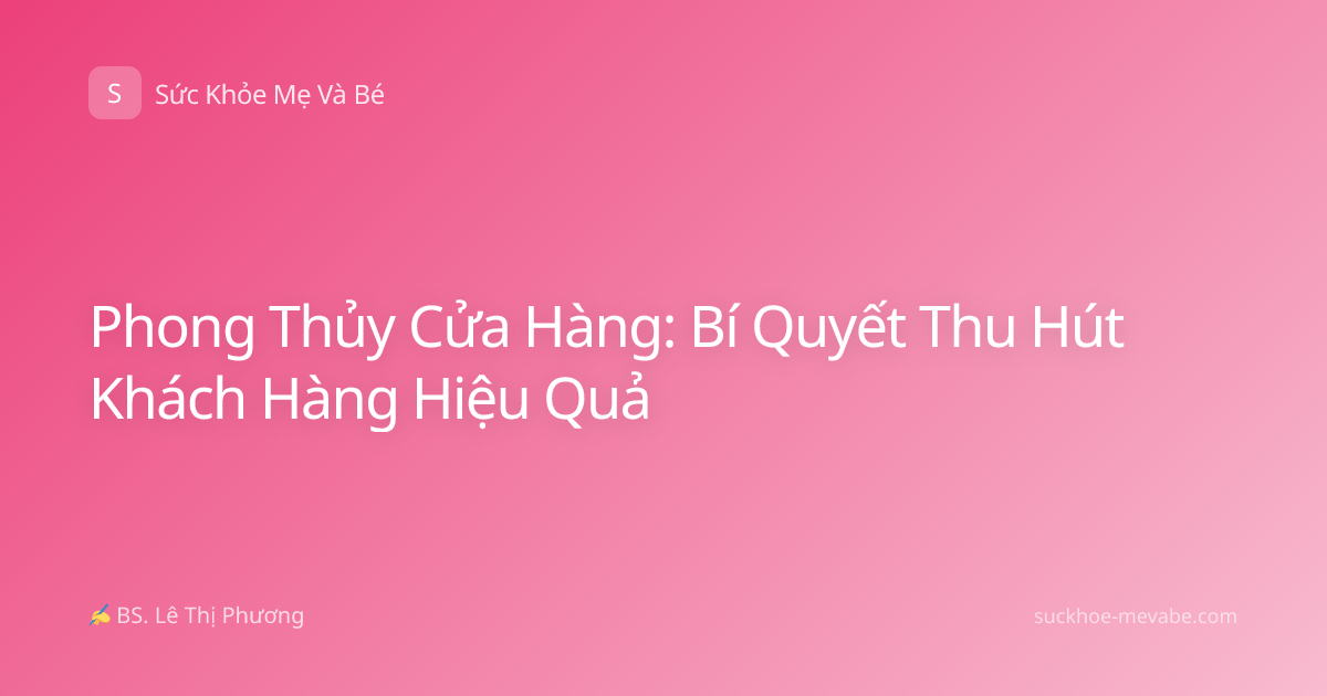 Phong Thủy Cửa Hàng: Bí Quyết Thu Hút Khách Hàng Hiệu Quả