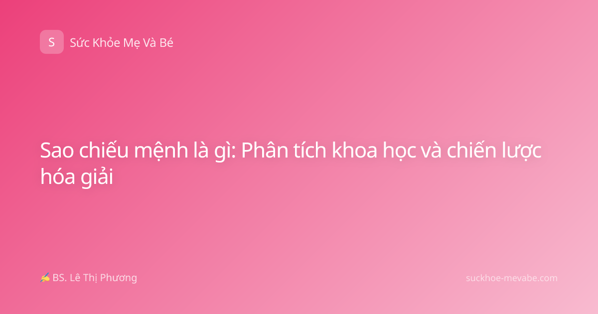 Sao chiếu mệnh là gì: Phân tích khoa học và chiến lược hóa giải