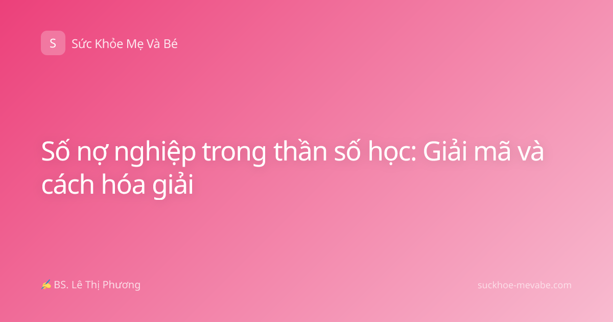 Số nợ nghiệp trong thần số học: Giải mã và cách hóa giải